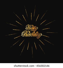 Vector Illustration of a Happy Birthday Greeting Card. Happy Birthday Letter Vector. Golden lettering. Happy Birthday EPS 10. Happy Birthday picture. Happy Birthday vector illustration.