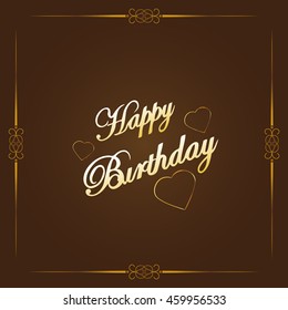 Vector Illustration of a Happy Birthday Greeting Card. Happy Birthday lettering  Vector. Vector text with golden heart on brown background. Hand drawn inscription, calligraphic design.