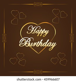 Vector Illustration of a Happy Birthday Greeting Card. Happy Birthday lettering  Vector. Vector text with golden heart on brown background. Hand drawn inscription, calligraphic design.