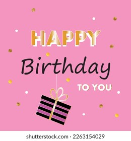 vector illustration of happy birthday to you on a pink background with golden confetti and a gift