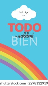 Vector illustration of a happy cloud and a rainbow on a blue background with the phrase in Spanish Todo Saldrá Bien.