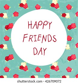 vector illustration. happy friends day. roses  background.  shabby chic
