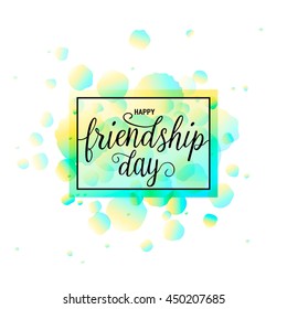 Vector illustration of Happy Friendship day typography design isolated on white background with rough color dots. Inspirational quote about friend. Used as greeting cards, felicitation posters