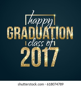 Vector illustration. Happy graduation  class of  2017. Graphics with golden texture. Exclusive design of flyers, posters, at the prom