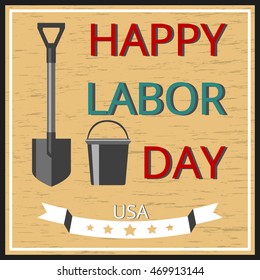 Vector Illustration Happy Labor Day a national holiday of the United States. American design poster. Shovel and bucket objects, greeting card on yellow grunge backdrop