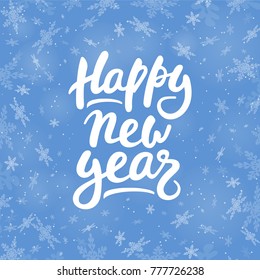 Vector illustration Happy New Year on a blue background with falling snowflakes. Hand lettering Happy New Year for badge, icon, banner, poster, postcard, billboard, sticker, flyer. Blurred background.