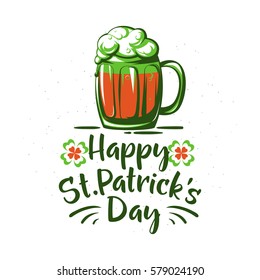 Vector illustration of happy saint Patrick day holiday greeting with lettering text sign, mug of beer, foam, four leaved ireland flag color clover for poster, banner, templates, design element