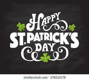 Vector illustration of Happy Saint Patrick's Day logotype. Hand sketched Irish celebration design. Beer festival lettering typography icon. Hand drawn typography badge with shamrock on blackboard 