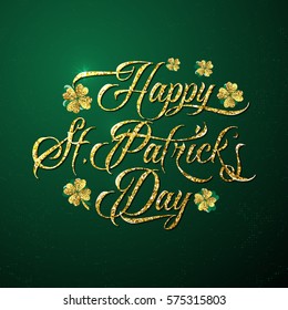 Vector illustration of happy saint Patricks day greeting poster with gold lettering text sign and glitter clover leaves isolated on green grunge background