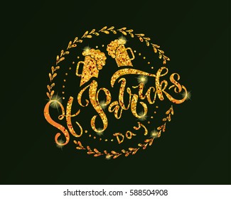 Vector illustration of Happy Saint Patrick's Day logotype. Hand sketched Irish celebration design. Beer festival lettering typography icon. Drawn golden glitter typography badge and floral wreath