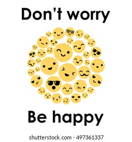 vector illustration for happy smiling yellow faces in circle shape design and with positive text Be Happy Dont Worry