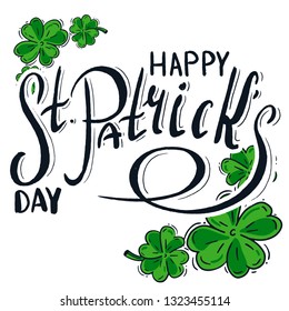 Vector illustration of Happy St. Patrick's Day text. Good for card, poster, banner, invitation, postcard, icon. Calligraphy background. Hand lettering typography poster. EPS 10