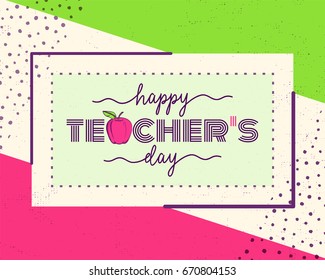 Vector illustration of happy teachers day. Greeting design for print, card, badge, stamp, banner in hipster color motion style with word text sign, simple line form, grunge dots, frame