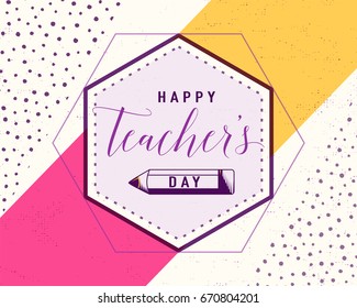 Vector illustration of happy teachers day. Greeting design for print, card, badge, stamp, banner in hipster color motion style with word text sign, simple line form, grunge dots, frame