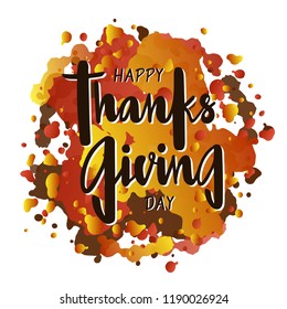 Vector illustration of Happy Thanksgiving day for logotype, flyer, banner, invitation or greeting card, postcard, typography poster. Handwritten modern lettering. Holiday quote on textured background.