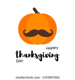 Vector Illustration. Happy Thanksgiving Day card with pumpkin in moustache on white background. Thanksgiving simbol. Background for poster