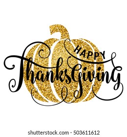 Vector illustration of Happy Thanksgiving Day, luxury design. Typography poster with gold pumpkin silhouette and lettering text. Golden glitter greeting celebration give thanks card isolated on white