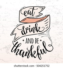 Vector illustration of Happy Thanksgiving Day, autumn vintage design. Retro Thanksgiving poster with ribbon, grunge effect and lettering text. Eat drink and be thankful motto inspirational quote