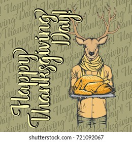 Vector illustration of Happy Thanksgiving Day deer concept. Deer with holiday turkey and lettering Happy Thanksgiving Day!