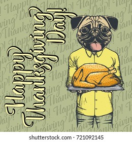 Vector illustration of Happy Thanksgiving Day pug dog concept. Pug dog with holiday turkey and lettering Happy Thanksgiving Day!