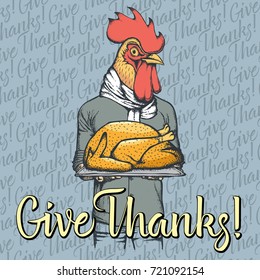 Vector illustration of Happy Thanksgiving Day rooster concept. Rooster with holiday turkey and lettering Give Thanks!