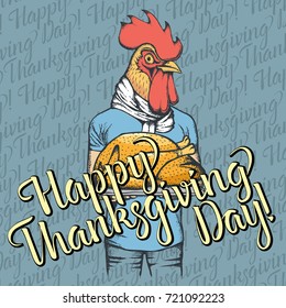 Vector illustration of Happy Thanksgiving Day rooster concept. Rooster with holiday turkey and lettering Happy Thanksgiving Day!