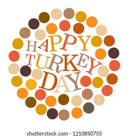 Vector illustration of Happy Turkey Day with multiple colorful dots in a circular frame on a white isolated background