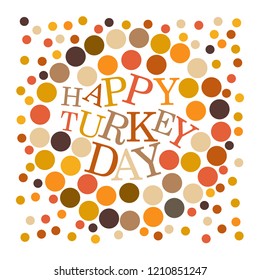 Vector illustration of Happy Turkey Day with multiple colorful dots on a white isolated background