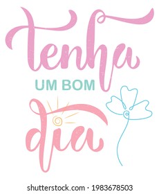Vector illustration of Have a Nice Day text in Portuguese for logotype, t-shirt, packaging, banner, website, magazine, poster, decoration, postcard. Have a Nice Day lettering background. EPS 10.