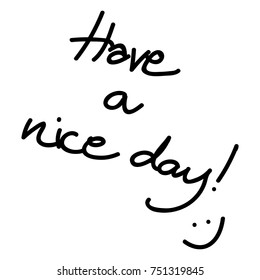 Vector illustration of Have a nice day! lettering text and smiley face isolated on a white background.