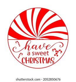 Vector illustration of Have a sweet Christmas quote with red and white peppermint candy canes. Traditional Christmas food, template for round door or porch sign, plate, pillow. Festive home decoration