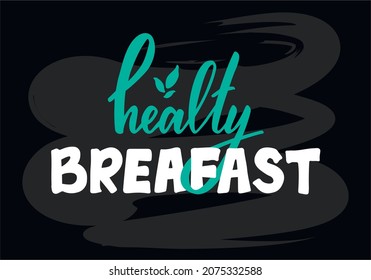Vector illustration of healthy breakfast lettering for banner, signage, poster, advertisement, product design, healthy food guide, greeting card. Handwritten creative text for web or print
