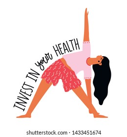 Vector illustration with healthy lifestyle woman doing exercise and lettering text Invest in your health.  Motivational and inspirational typography poster