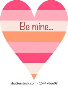 Vector illustration of a heart with the inscription Be mine. Drawing of the heart. Application in the printing industry, stationery, making cards, scrubbing. Postcards for Valentine's Day.