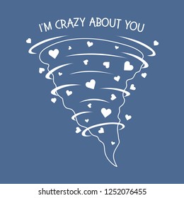 Vector illustration with hearts tornado. Love emotions. Inscription I am crazy about you. Love message. Happy Valentine's Day. Romantic background.