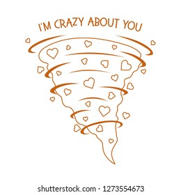 Vector illustration with hearts tornado. Love emotions. Inscription I am crazy about you. Love message. Happy Valentine's Day. Romantic background.