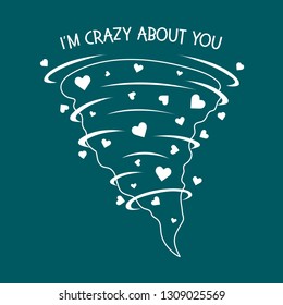 Vector illustration with hearts tornado. Love emotions. Inscription I am crazy about you. Love message. Happy Valentine's Day. Romantic background.