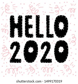 Vector illustration "Hello 2020" on festive background. Illustration is on white. Hand written lettering is in doodle style for your design.