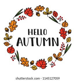 Vector illustration of "Hello autumn" hand drawn lettering, decorated by colorful handrwn wreath. Beautiful graphic design for cards, postcards, invitations, banners, posters. EPS 10