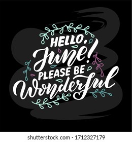 Vector illustration of hello June please be wonderful lettering for banner, postcard, poster, greeting card, web template, clothes design. Handwritten motivational text for digital usage or printing