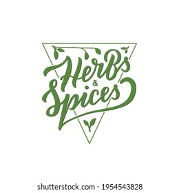 Vector illustration of herbs and spices triangle logo with lettering for banner, poster, spice shop advertisement, signage, catalog, product design. Creative handwritten green text for web or print
