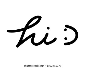 Vector illustration of "Hi!!" lettering text with smiley face isolated on a white background. Hello sign. Calligraphy hand written hello script.