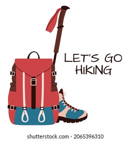 Vector Illustration Of Hiking Equipment: Backpack, Boots, Hiking Stick. Camping Equipment. Camp Travel Tools. Isolated On White. Let's Ho Hiking.