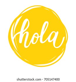 Vector illustration of 'Hola' calligraphy, Spanish translation of Hello phrase. Hand lettering in yellow circle.