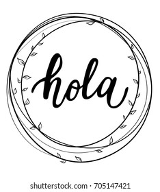 Vector illustration of 'Hola' calligraphy, Spanish translation of Hello phrase. Hand lettering in floral circle.