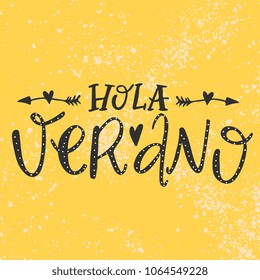 Vector illustration of Hola Verano (Hello Summer) words in lettering on yellow stained background. 