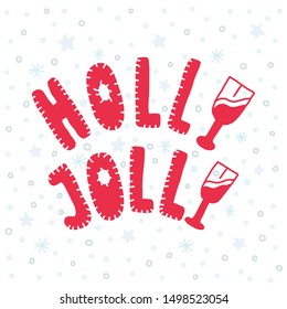 Vector illustration, "Holly Jolly" inscription on festive background. Holly jolly quote to Christmas and New Year celebration. Hand written lettering is in doodle style for your design.