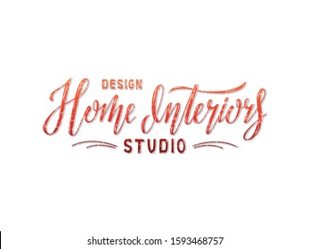 Vector illustration of home interiors design studio lettering for banner, leaflet, poster, logo, advertisement, price list, web design. Handwritten text for template, signage, billboard, print, flyer