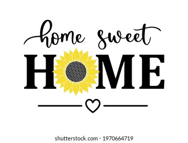 Vector illustration Home Sweet Home porch sign with sunflower isolated on white background. Happy family inspirational, motivational quote. Typography Sweet Home banner with sun flower and heart.