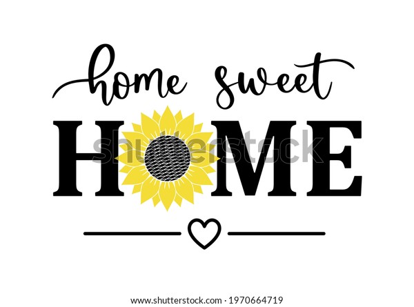 Vector illustration Home Sweet Home porch sign\
with sunflower isolated on white background. Happy family\
inspirational, motivational quote. Typography Sweet Home banner\
with sun flower and\
heart.
